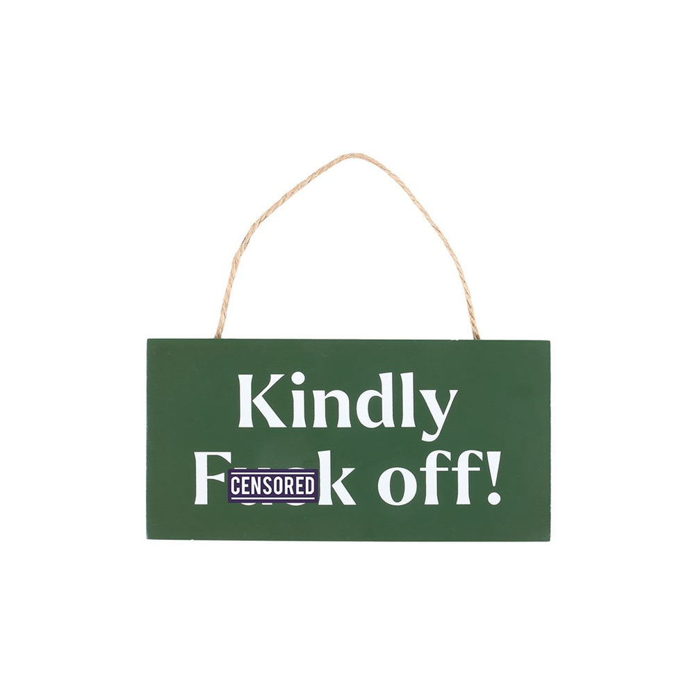 Kindly F*ck Off Sweary Hanging Sign