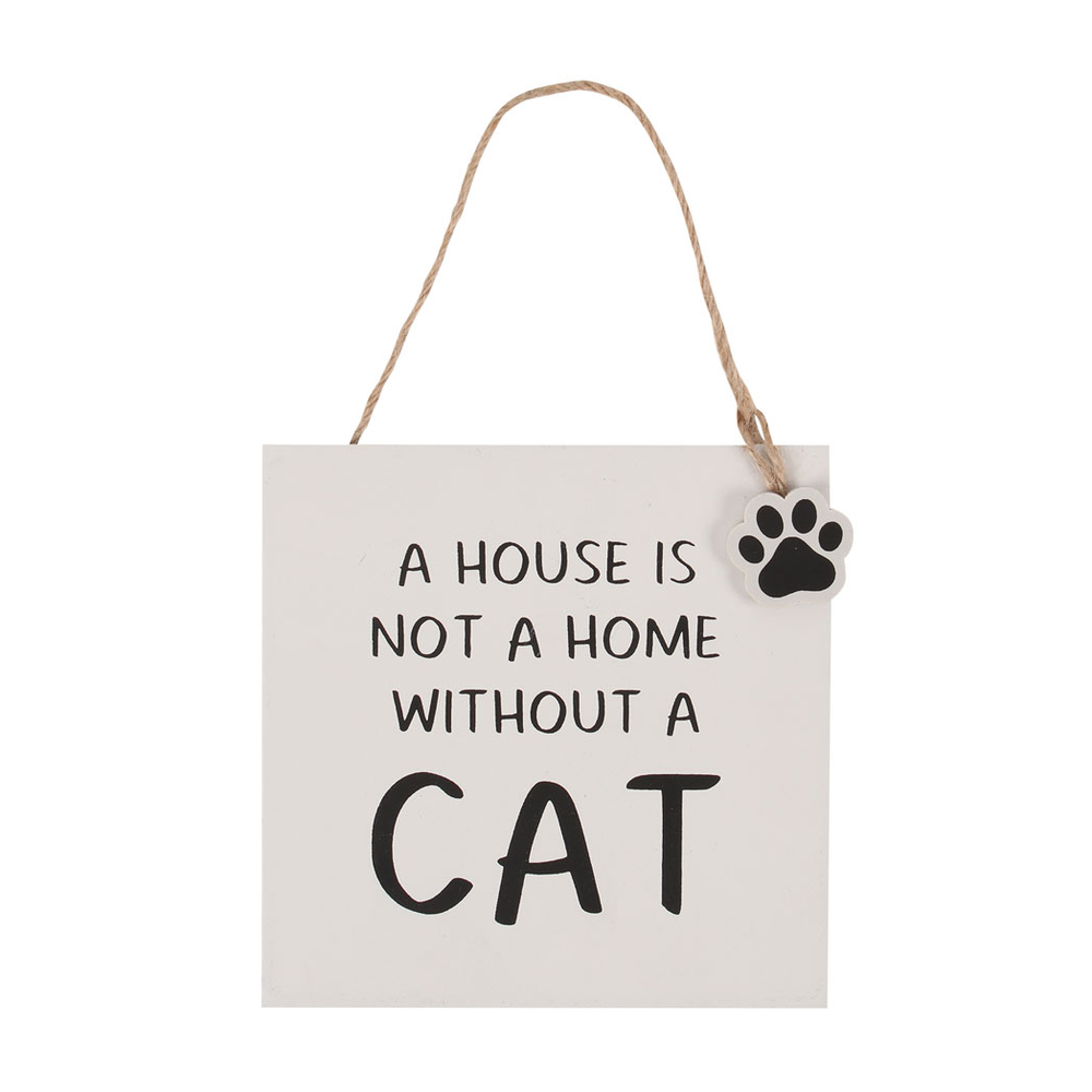 House Is Not A Home Without A Cat Hanging Sign