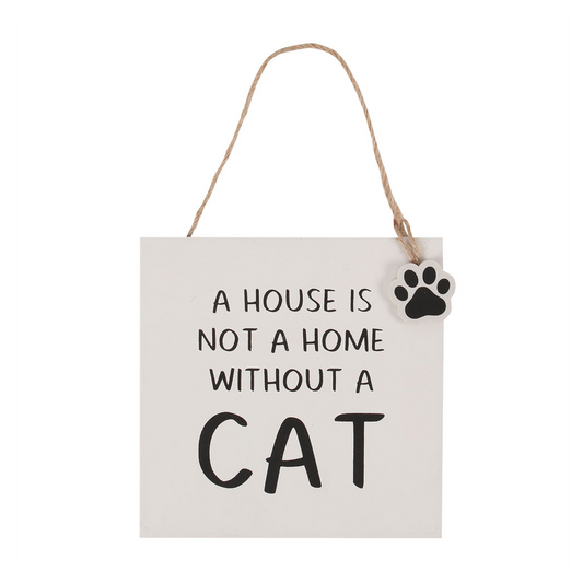 House Is Not A Home Without A Cat Hanging Sign