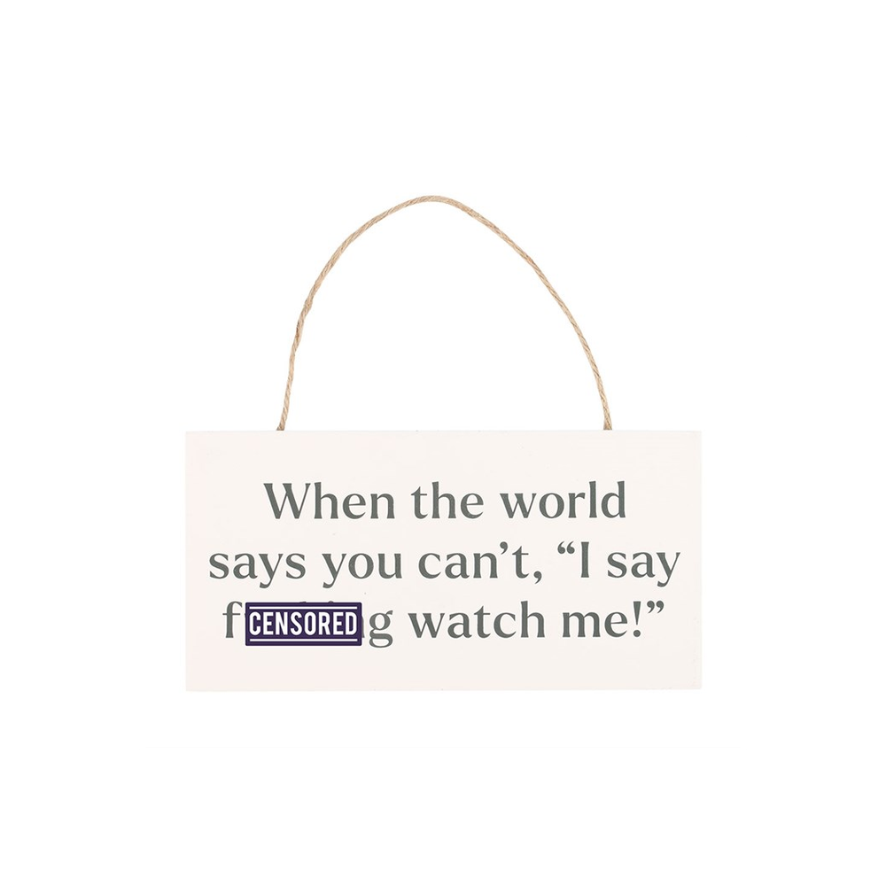 F*cking Watch Me! Sweary Hanging Sign