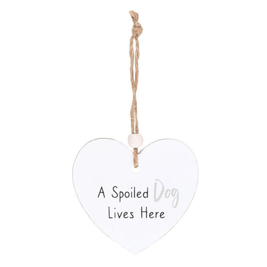 A Spoiled Dog Hanging Heart Sentiment Sign